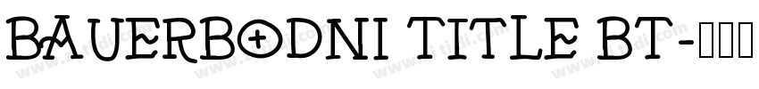 BauerBODNI Title BT字体转换